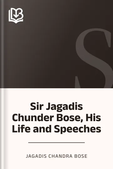 Sir Jagadis Chunder Bose, His Life and Speeches by Jagadis Chandra Bose, book cover
