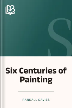 Six Centuries of Painting - Randall Davies