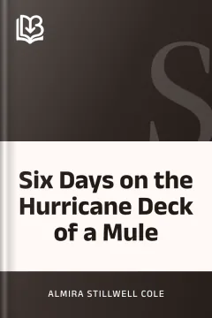 Six Days on the Hurricane Deck of a Mule - Almira Stillwell Cole