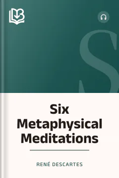 Six Metaphysical Meditations - René Descartes
