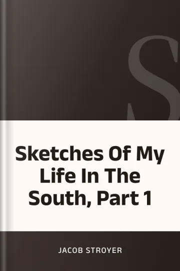 Sketches Of My Life In The South, Part 1 by Jacob Stroyer, book cover