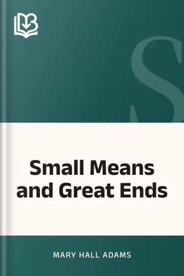 Small Means and Great Ends by Mary Hall Adams, book cover