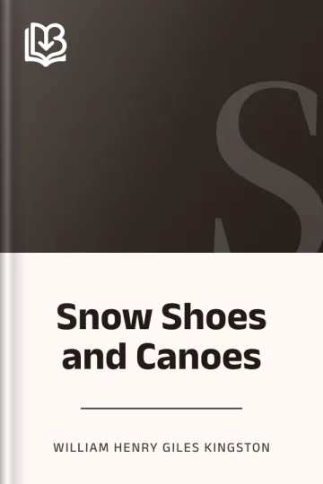 Snow Shoes and Canoes by William Henry Giles Kingston, book cover