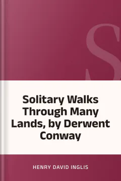 Solitary Walks Through Many Lands, by Derwent Conway - Henry David Inglis