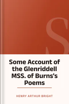 Some Account of the Glenriddell MSS. of Burns's Poems - Henry Arthur Bright