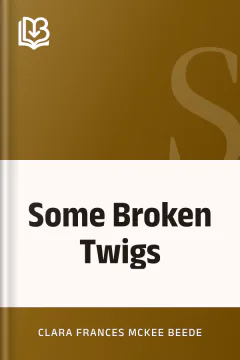 Some Broken Twigs - Clara Frances McKee Beede
