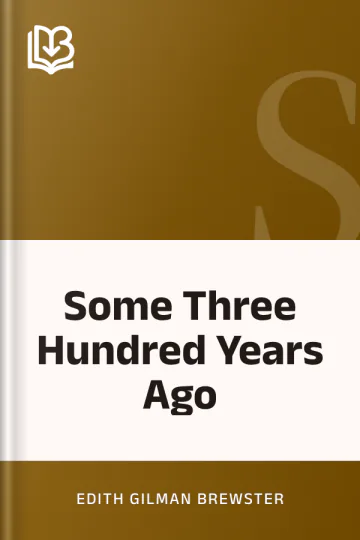 Some Three Hundred Years Ago by Edith Gilman Brewster, book cover