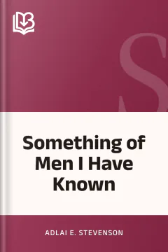 Something of Men I Have Known - Adlai E. Stevenson
