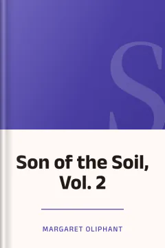 Son of the Soil, Vol. 2 - Margaret Oliphant