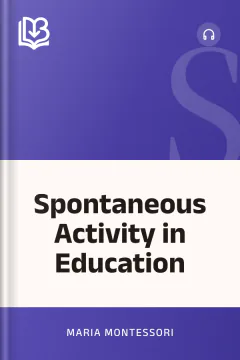 Spontaneous Activity in Education - Maria Montessori