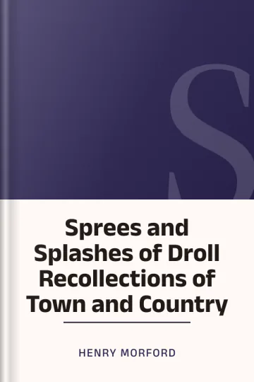 Sprees and Splashes of Droll Recollections of Town and Country by Henry Morford, book cover
