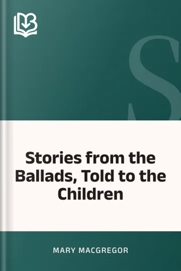 Stories from the Ballads, Told to the Children by Mary Macgregor, book cover