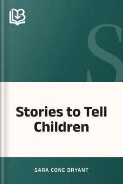Stories to Tell Children - Sara Cone Bryant