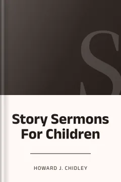 Story Sermons For Children - Howard J. Chidley