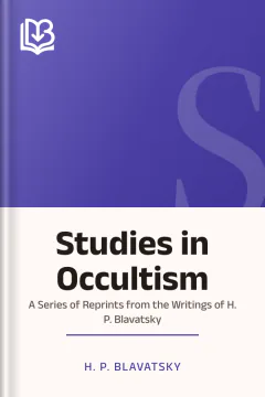 Studies in Occultism; A Series of Reprints from the Writings of H. P. Blavatsky - H. P. Blavatsky