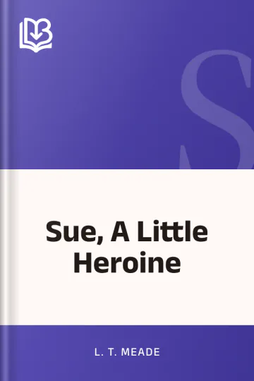Sue, A Little Heroine by L. T. Meade, book cover