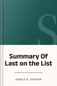 Summary Of Last on the List - Gerald B. Johnson