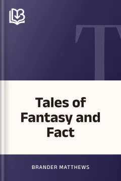 Tales of Fantasy and Fact - Brander Matthews