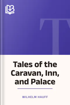 Tales of the Caravan, Inn, and Palace - Wilhelm Hauff