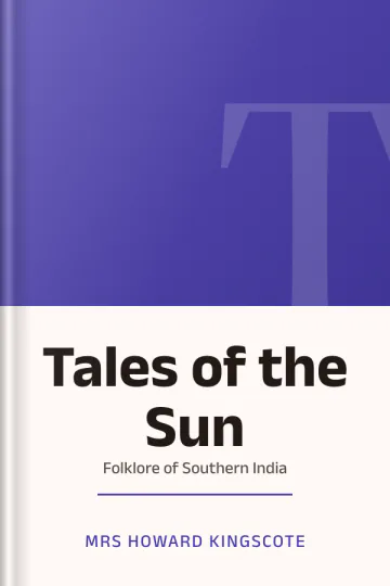 Tales of the Sun Or Folklore of Southern India by Mrs Howard Kingscote, book cover