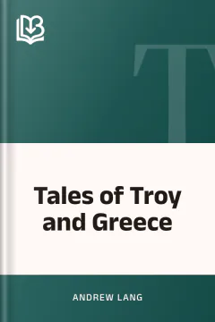Tales of Troy and Greece - Andrew Lang