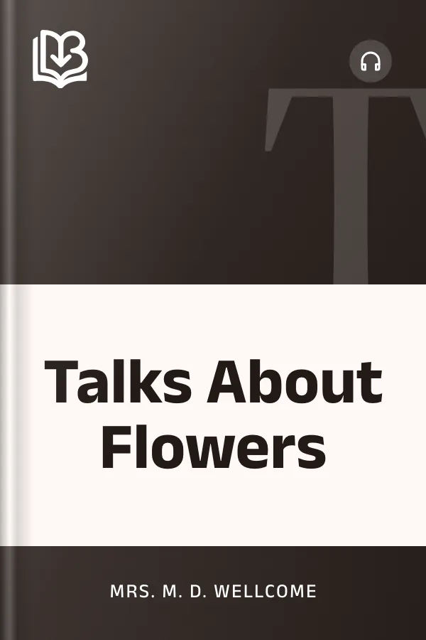 Talks About Flowers by Mrs. M. D. Wellcome, book cover