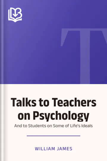 Talks to Teachers on Psychology; and to Students on Some of Life's Ideals by William James, book cover