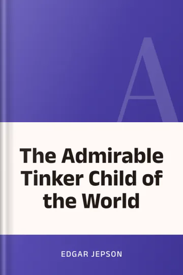 The Admirable Tinker Child of the World by Edgar Jepson, book cover