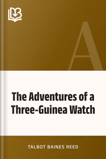 The Adventures of a Three-Guinea Watch by Talbot Baines Reed, book cover