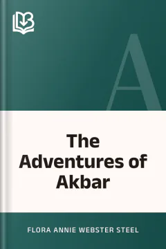 The Adventures of Akbar - Flora Annie Webster Steel