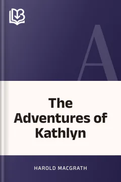 The Adventures of Kathlyn - Harold MacGrath