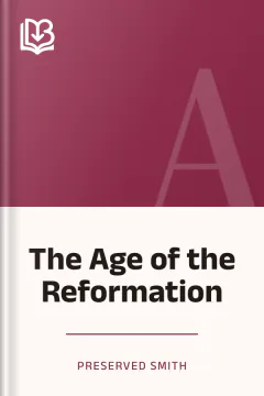 The Age of the Reformation - Preserved Smith