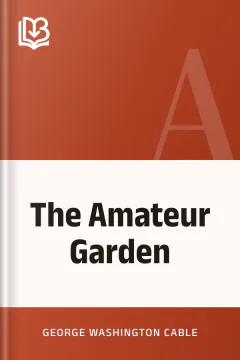 The Amateur Garden - George Washington Cable