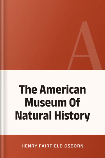 The American Museum Of Natural History by Henry Fairfield Osborn, book cover