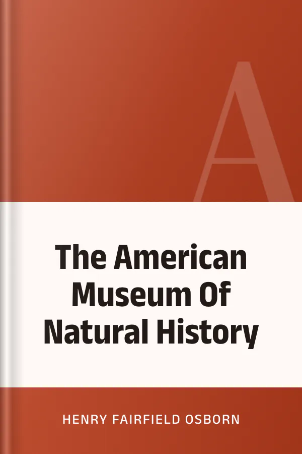 The American Museum Of Natural History by Henry Fairfield Osborn, book cover