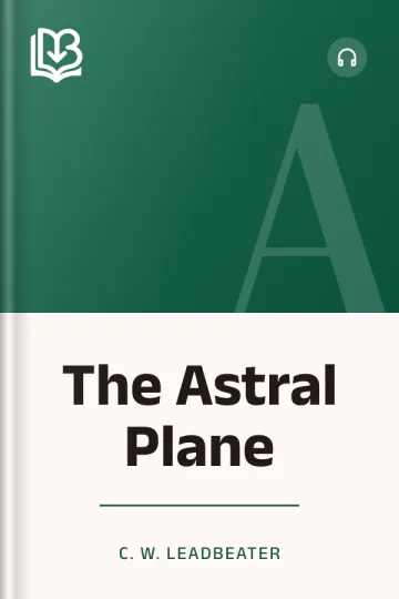 The Astral Plane - C. W. Leadbeater