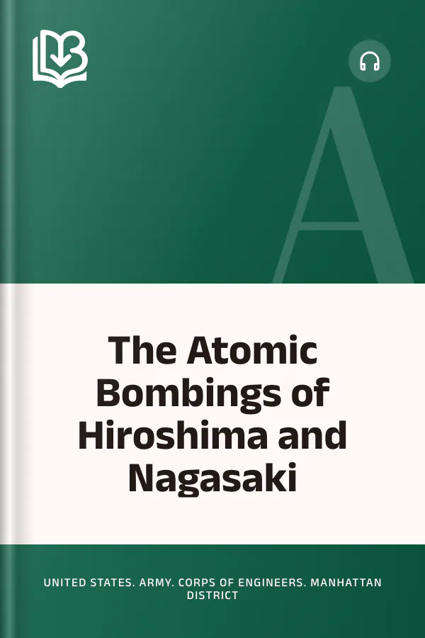 The Atomic Bombings of Hiroshima and Nagasaki by United States. Army. Corps of Engineers. Manhattan District, book cover