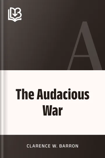 The Audacious War by Clarence W. Barron, book cover