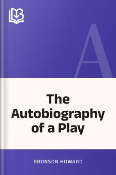 The Autobiography of a Play - Bronson Howard