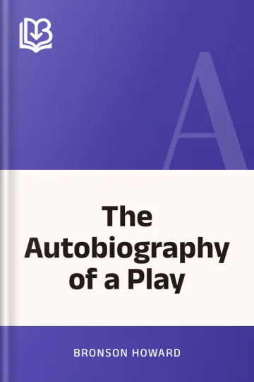 The Autobiography of a Play by Bronson Howard, book cover