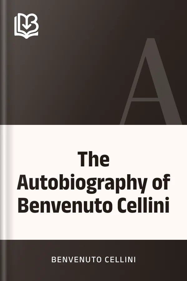 The Autobiography of Benvenuto Cellini by Benvenuto Cellini, book cover