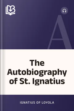 The Autobiography of St. Ignatius - Ignatius of Loyola