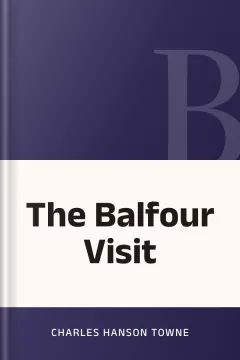 The Balfour Visit - Charles Hanson Towne