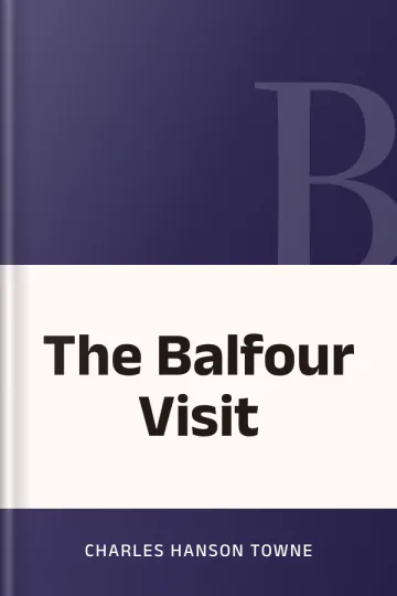The Balfour Visit by Charles Hanson Towne, book cover