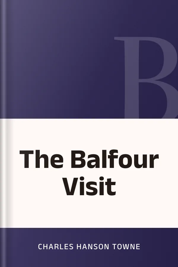 The Balfour Visit by Charles Hanson Towne, book cover