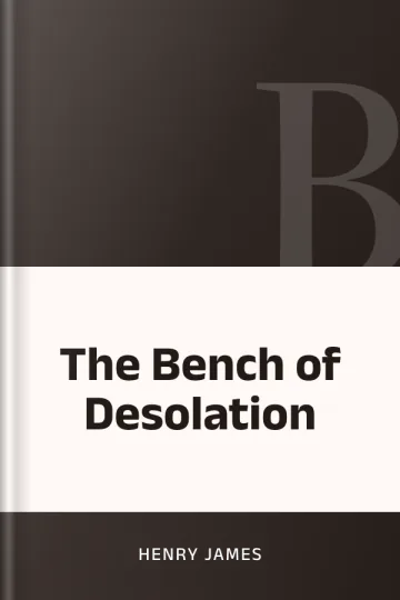 The Bench of Desolation by Henry James, book cover