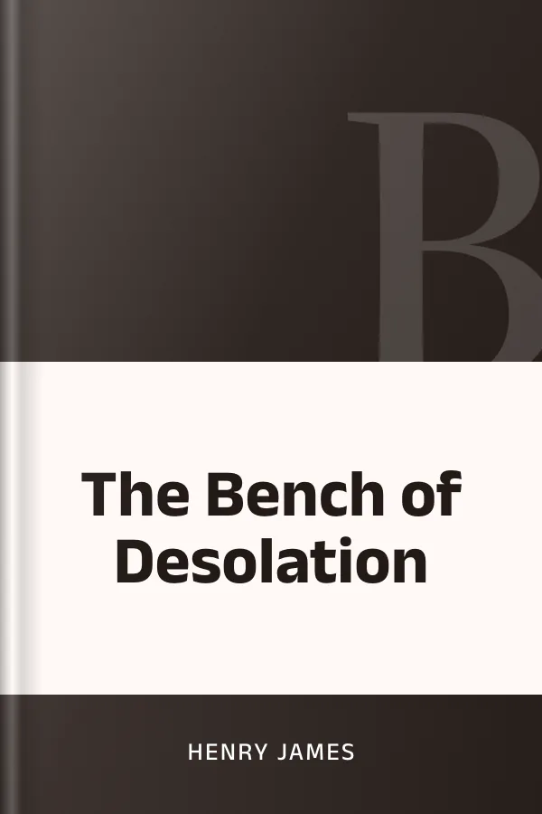 The Bench of Desolation by Henry James, book cover