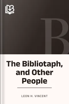 The Bibliotaph, and Other People - Leon H. Vincent