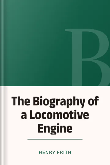 The Biography of a Locomotive Engine by Henry Frith, book cover