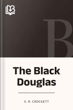The Black Douglas - S. R. Crockett